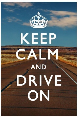 Keep Calm and Drive On
